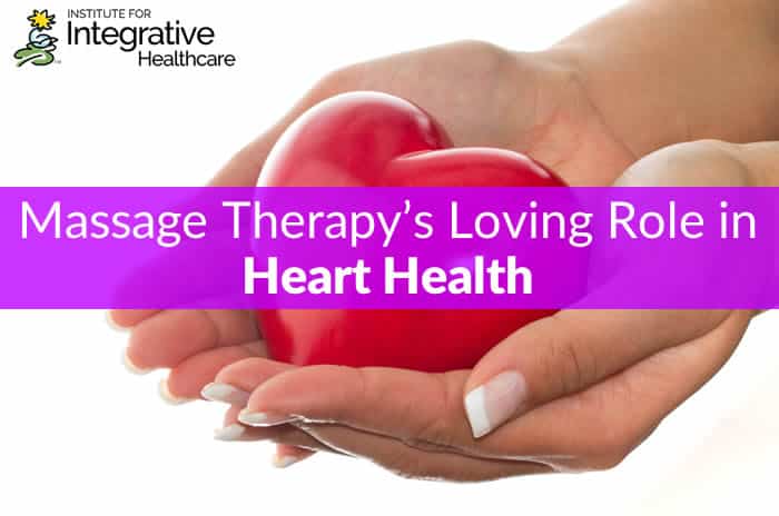 Massage Therapys Loving Role In Heart Health Massage Professionals Update